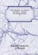 The mission : or, Scenes in Africa : written for young people. 1, Marryat, Frederick, 1792-1848 