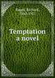 Temptation a novel, Bagot, Richard, 1860-1921 