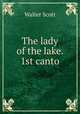The lady of the lake. 1st canto, Scott Walter 