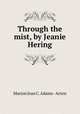 Through the mist, by Jeanie Hering, Marion Jean C. Adams Acton 