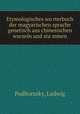 Etymologisches wo?rterbuch der magyarischen sprache genetisch aus chinesischen wurzeln und sta?mmen, Podhorszky, Ludwig 