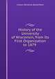 History of the University of Wisconsin, from Its First Organization to 1879 ., Consul Willshire Butterfield 