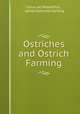Ostriches and Ostrich Farming, Julius de Mosenthal , James Edmund Harting 