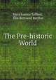 The Pre-historic World, Mary Joanna Safford 