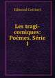 Les tragi-comiques: Poemes. Serie I., Edmond Cottinet 