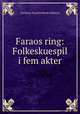 Faraos ring: Folkeskuespil i fem akter, Christian Knud Frederik Molbech 