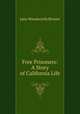 Free Prisoners: A Story of California Life, Jane Woodworth Bruner 