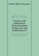 Friction and Lubrication: Determinations of the Laws and Coefficients of ., Robert Henry Thurston 