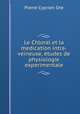 Le Chloral et la medication intra-veineuse, etudes de physiologie experimentale, Pierre Cyprien Ore 