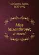 Miss Misanthrope; a novel, McCarthy, Justin, 1830-1912 
