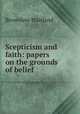 Scepticism and faith: papers on the grounds of belief, Brownlow Maitland 