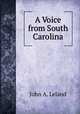A Voice from South Carolina, John A. Leland 