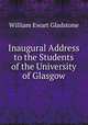 Inaugural Address to the Students of the University of Glasgow, William Ewart Gladstone 