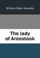 The lady of Aroostook, William Dean Howells 