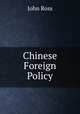Chinese Foreign Policy, John Ross 