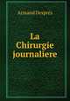 La Chirurgie journaliere, Armand Despres 