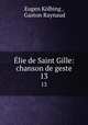 lie de Saint Gille: chanson de geste. 13, Eugen Kolbing 