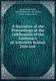 A Narrative of the Proceedings at the Celebration of the Centenary of Ackworth School, 26th and ., James Hack Tuke , John Stephenson Rowntree, James Henry Barber 