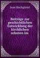 Beitrage zur geschichtlichen Entwicklung der kirchlichen zehnten im ., Jean Hochgurtel 