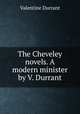 The Cheveley novels. A modern minister by V. Durrant., Valentine Durrant 