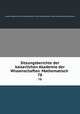 Sitzungsberichte der kaiserlichen Akademie der Wissenschaften. Mathematisch .. 78, Kaiserl. Akademie der Wissenschaften in Wien Mathematisch -Naturwissenschaftliche Klasse 