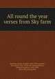 All round the year verses from Sky farm, Eastman, Elaine Goodale, 1863-1953,Goodale, Dora Read, 1866- [from old catalog],Gibson, William Hamilton, 1850-1896, [from old catalog] illus 
