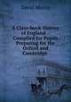 A Class-book History of England .: Compiled for Pupils Preparing for the Oxford and Cambridge ., David Morris 