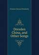 Dresden China, and Other Songs, Frederic Edward Weatherly 
