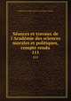Sances et travaux de l`Acadmie des sciences morales et politiques, compte rendu. 111, 