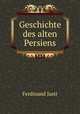 Geschichte des alten Persiens, Ferdinand Justi 