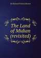 The Land of Midian (revisited)., Sir Richard Francis Burton 