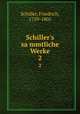 Schiller`s sammtliche Werke. 2, Schiller, Friedrich, 1759-1805 