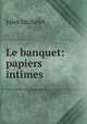 Le banquet: papiers intimes, Jules Michelet 
