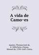 A vida de Camo?es, Thomas Jose? de Aquino 