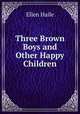 Three Brown Boys and Other Happy Children, Ellen Haile 