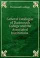 General Catalogue of Dartmouth College and the Associated Institutions ., Dartmouth college 