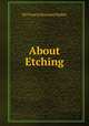 About Etching, Sir Francis Seymour Haden 