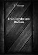 Fruhlingsboten: Roman, E. Werner 