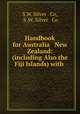 Handbook for Australia & New Zealand: (including Also the Fiji Islands) with ., S.W. Silver & Co, S .W. Silver & Co 