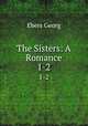 The Sisters: A Romance. 1-2, Georg Ebers 