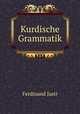 Kurdische Grammatik, Ferdinand Justi 