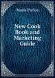 New Cook Book and Marketing Guide, Maria Parloa 