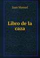 Libro de la caza, Juan Manuel 