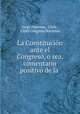 La Constitucion ante el Congreso, o sea, comentario positivo de la ., Jorge Huneeus, Chile , Chile Congreso Nacional 