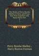The Works of Percy Bysshe Shelley in Verse and Prose: Now First Together with Many Pieces Not .. 3, Percy Bysshe Shelley , Harry Buxton Forman 