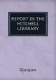 REPORT IN THE MITCHELL LIBARARY, Glasgow 