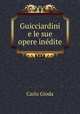 Guicciardini e le sue opere inedite, Carlo Gioda 