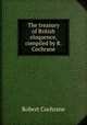 The treasury of British eloquence, compiled by R. Cochrane, Robert Cochrane 