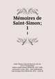 Memoires de Saint-Simon;. 1, Louis de Rouvroy Saint-Simon 