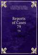 Reports of Cases. 79, New York (State ). Court of Appeals, CA Dist Courts of Appeal , New York (State ), New York (State ). Commission of Appeals , Commission of Appeals , Court of Appeals 